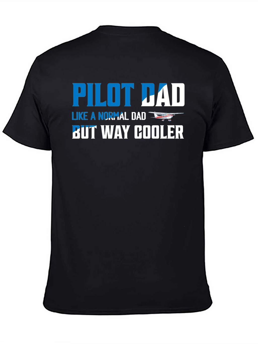 Pilot Dad T-Shirt - Way Cooler Fathers Day Gift!