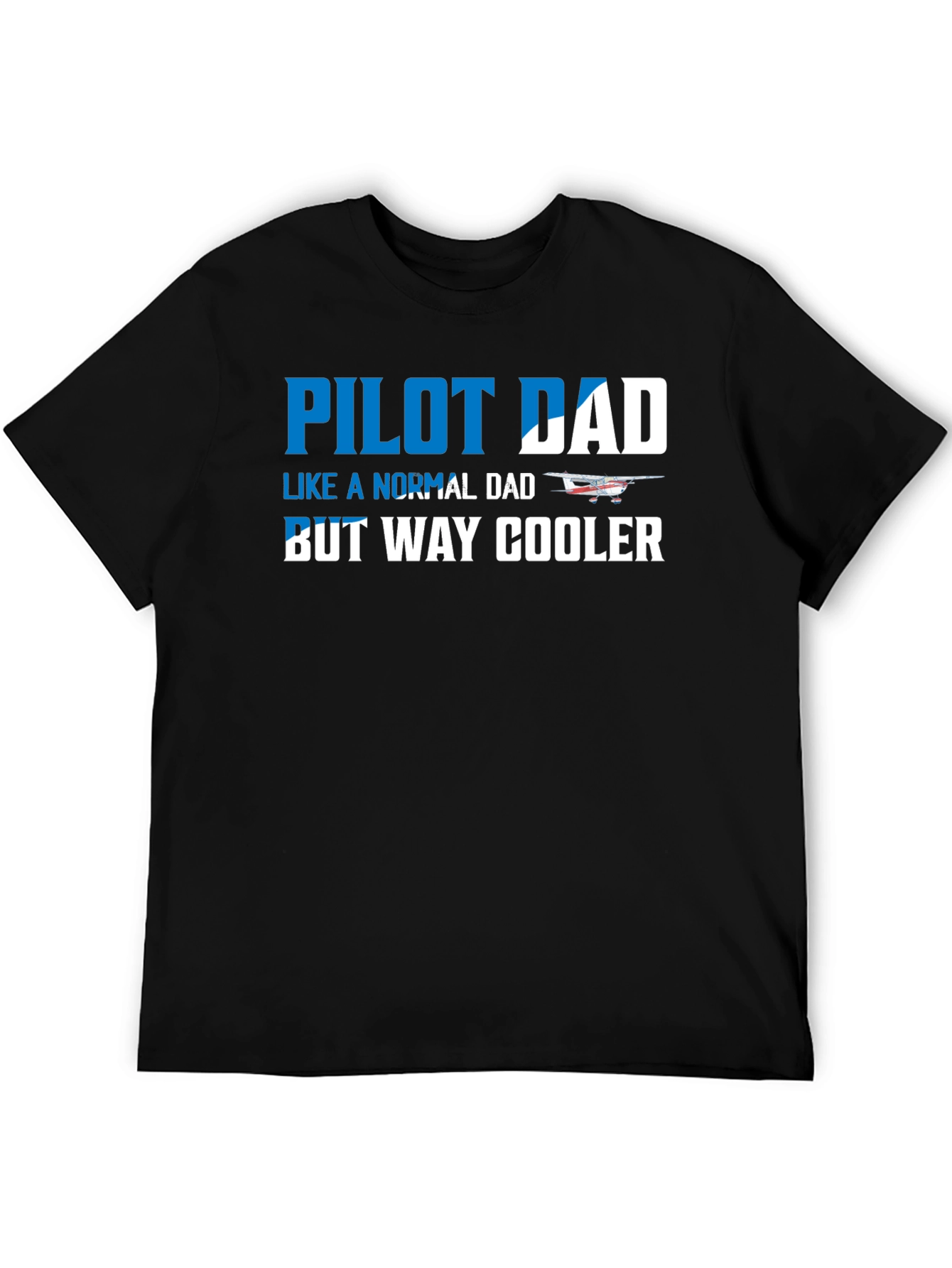 Pilot Dad T-Shirt - Way Cooler Fathers Day Gift!