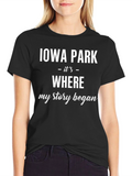 Iowa Park Where My Story Began T-Shirt