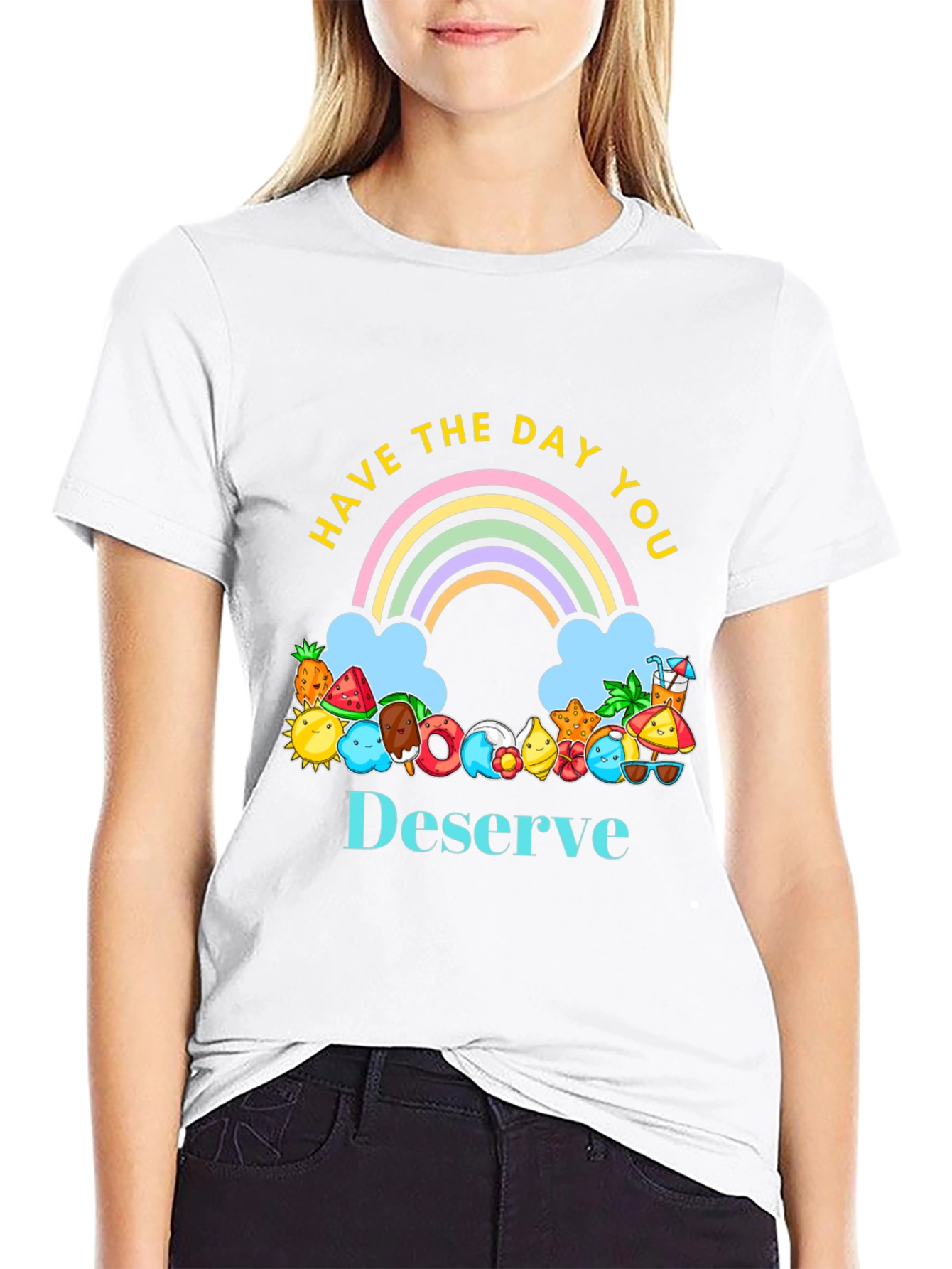 Have the Day You Deserve Graphic Tee