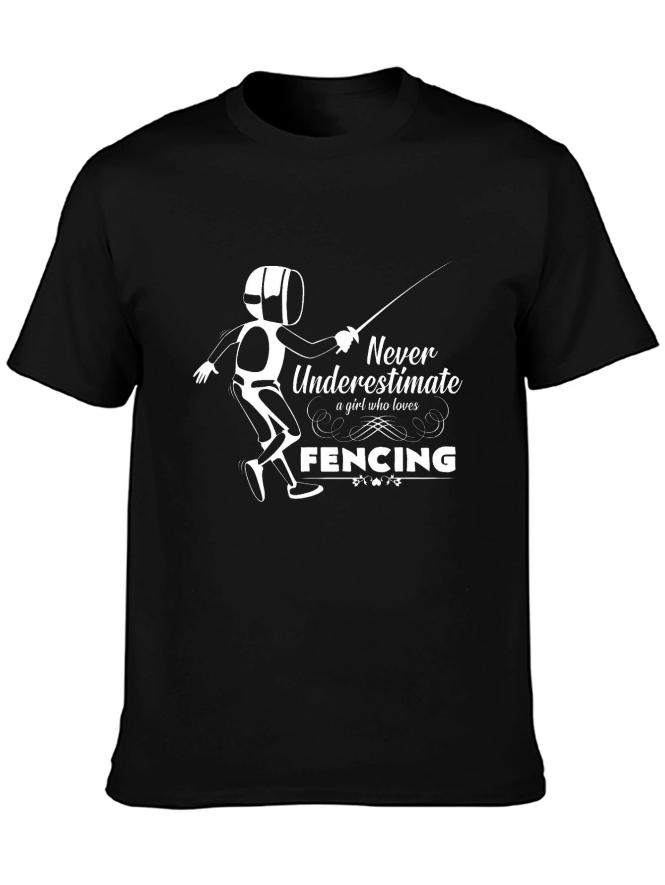 Never Underestimate a Fencing Girl T-Shirt