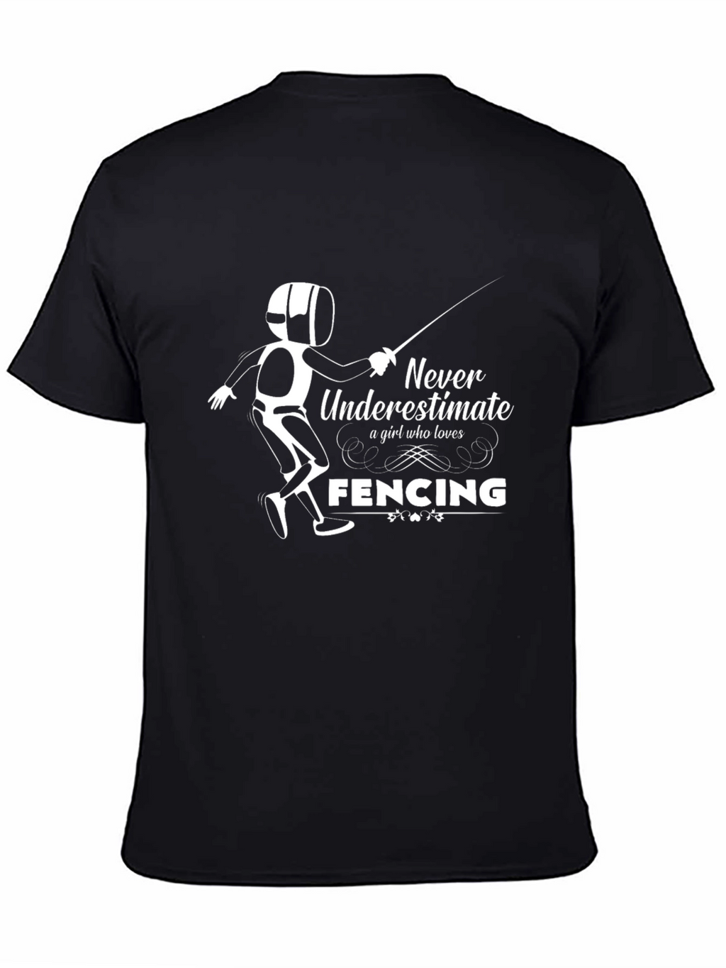 Never Underestimate a Fencing Girl T-Shirt