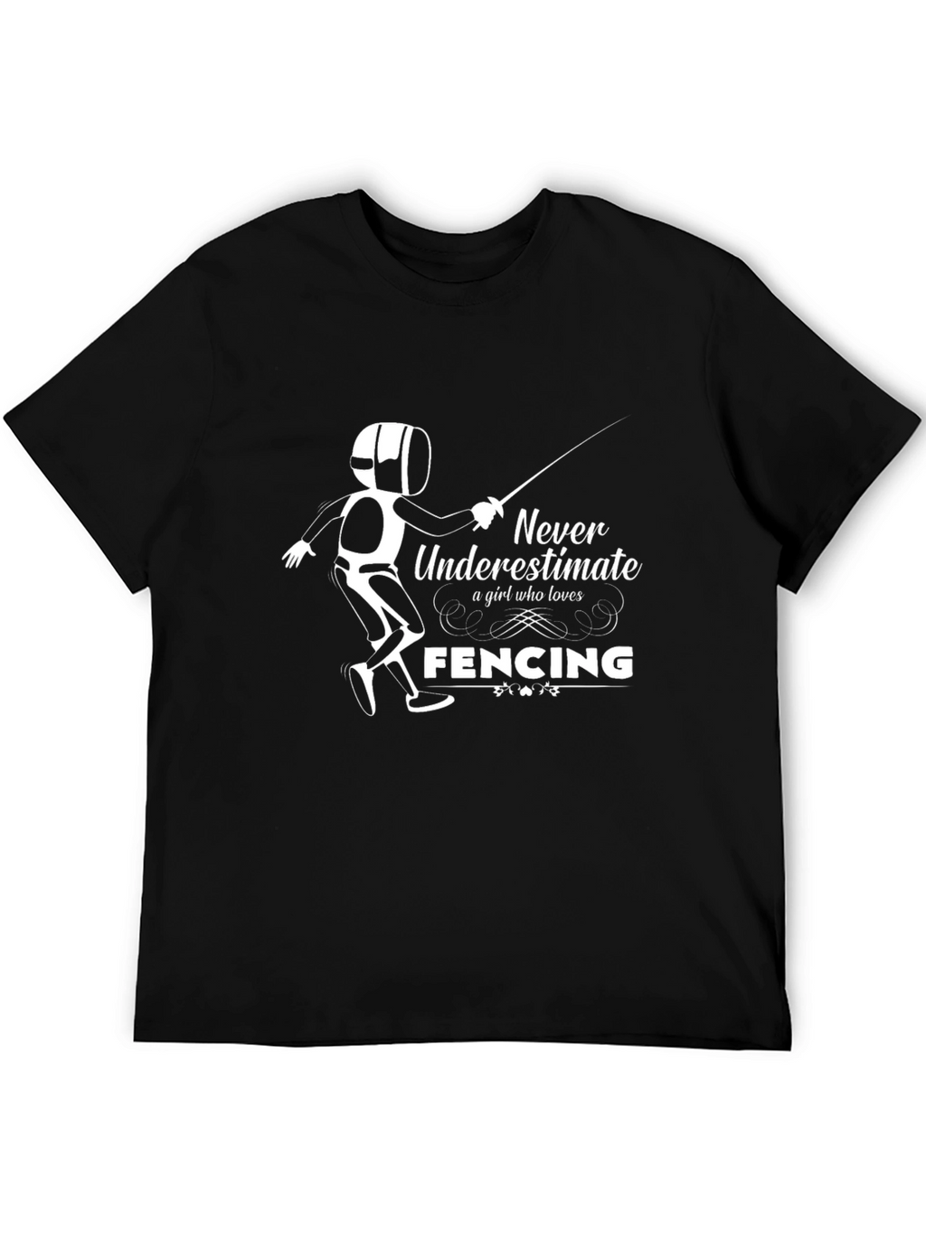 Never Underestimate a Fencing Girl T-Shirt