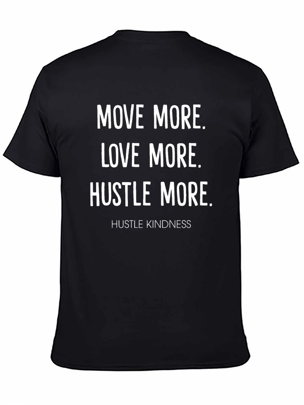 Inspirational Graphic T-Shirt - Move Love Hustle More