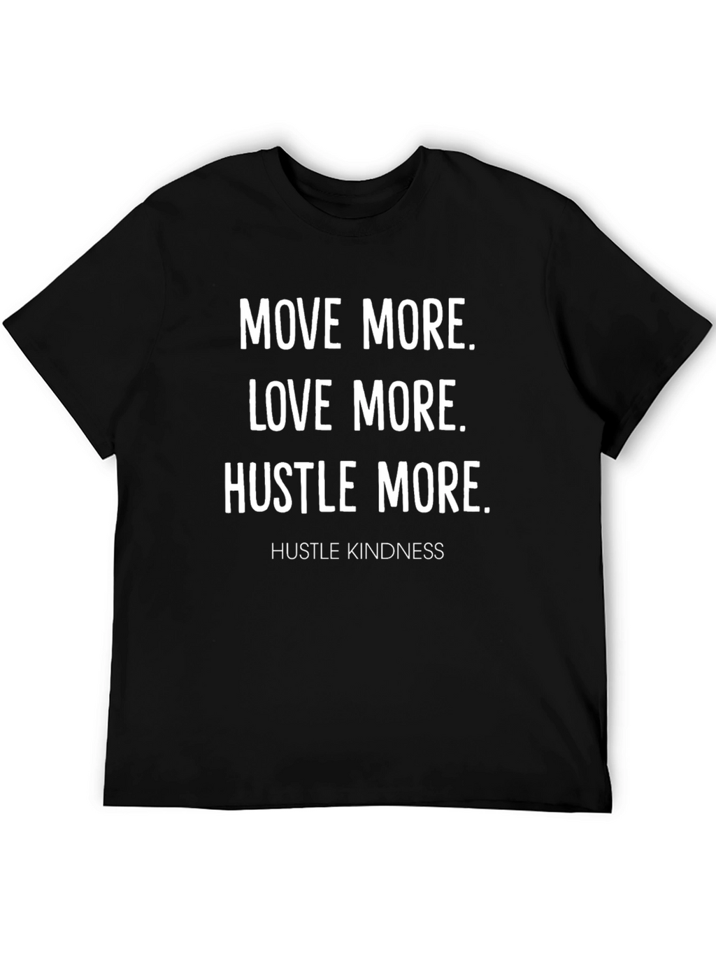 Inspirational Graphic T-Shirt - Move Love Hustle More