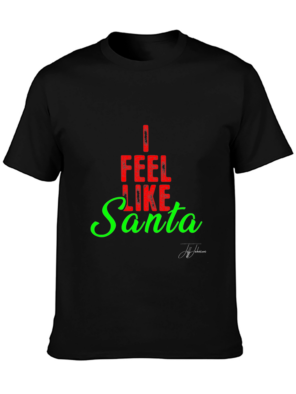 I Feel Like Santa Graphic Tee