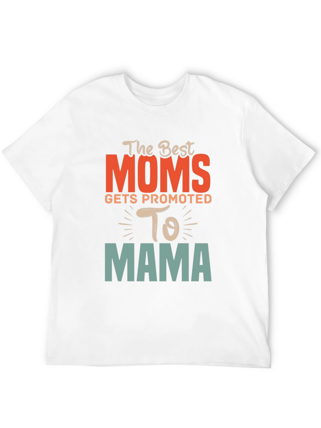 Best Moms Promoted to Mama Graphic T-Shirt