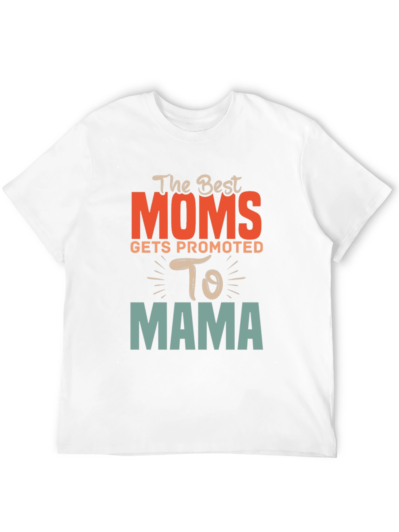 Best Moms Promoted to Mama Graphic T-Shirt