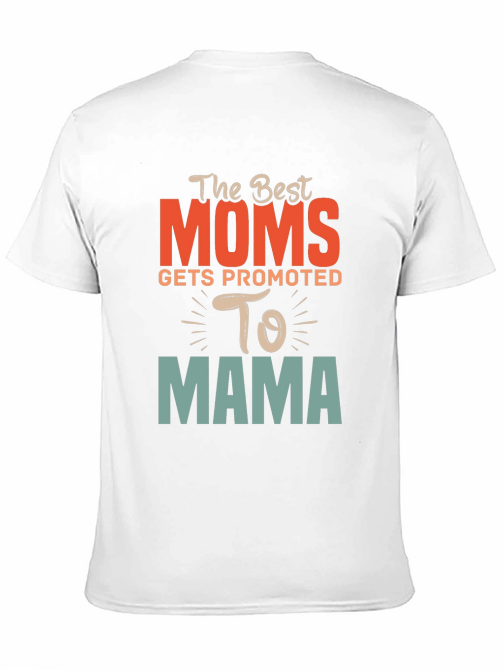 Best Moms Promoted to Mama Graphic T-Shirt