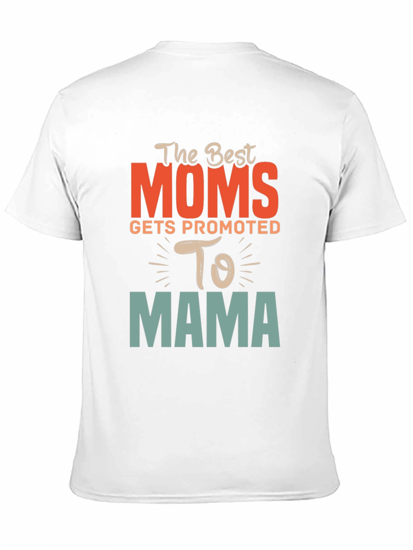 Best Moms Promoted to Mama Graphic T-Shirt