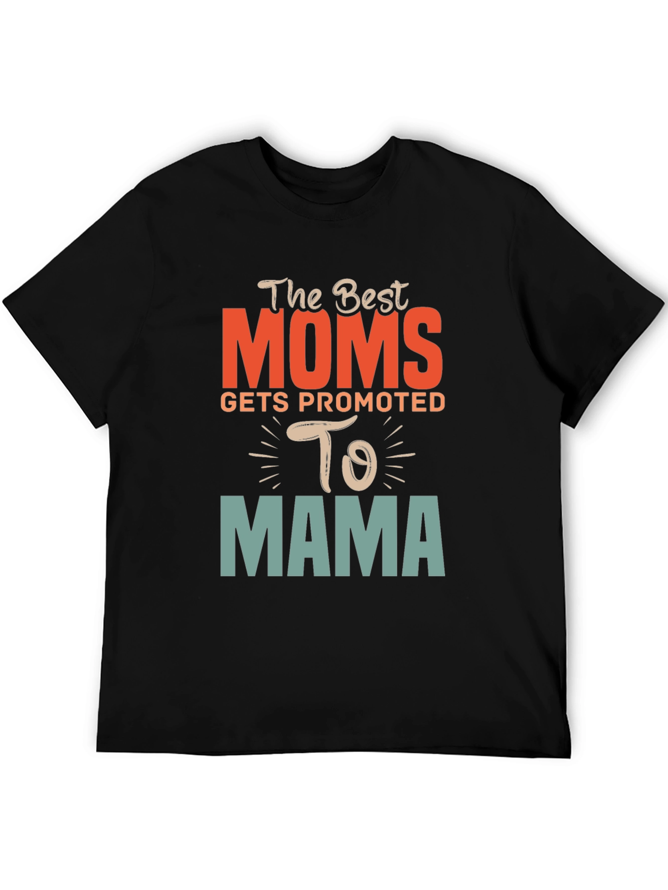 Best Moms Promoted to Mama Graphic T-Shirt