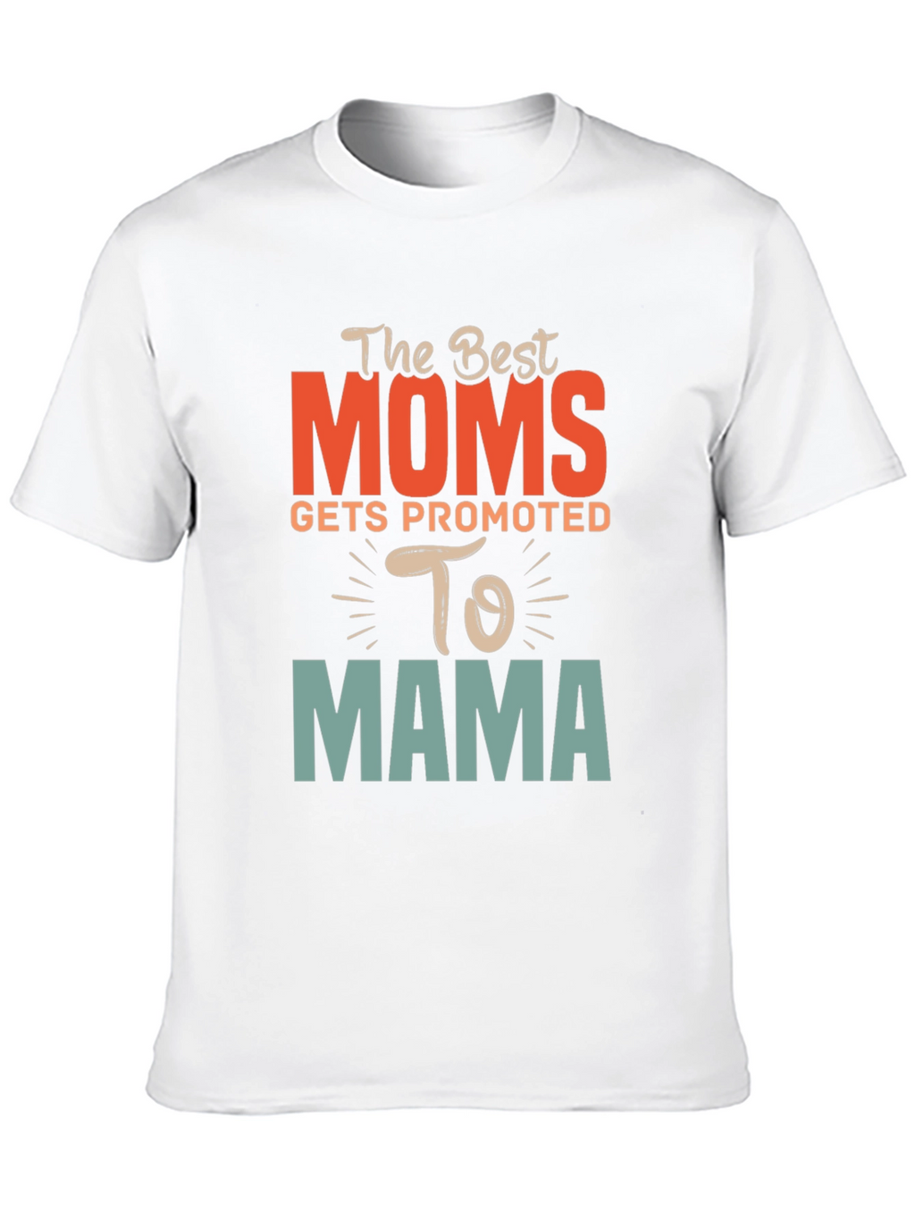 Best Moms Promoted to Mama Graphic T-Shirt