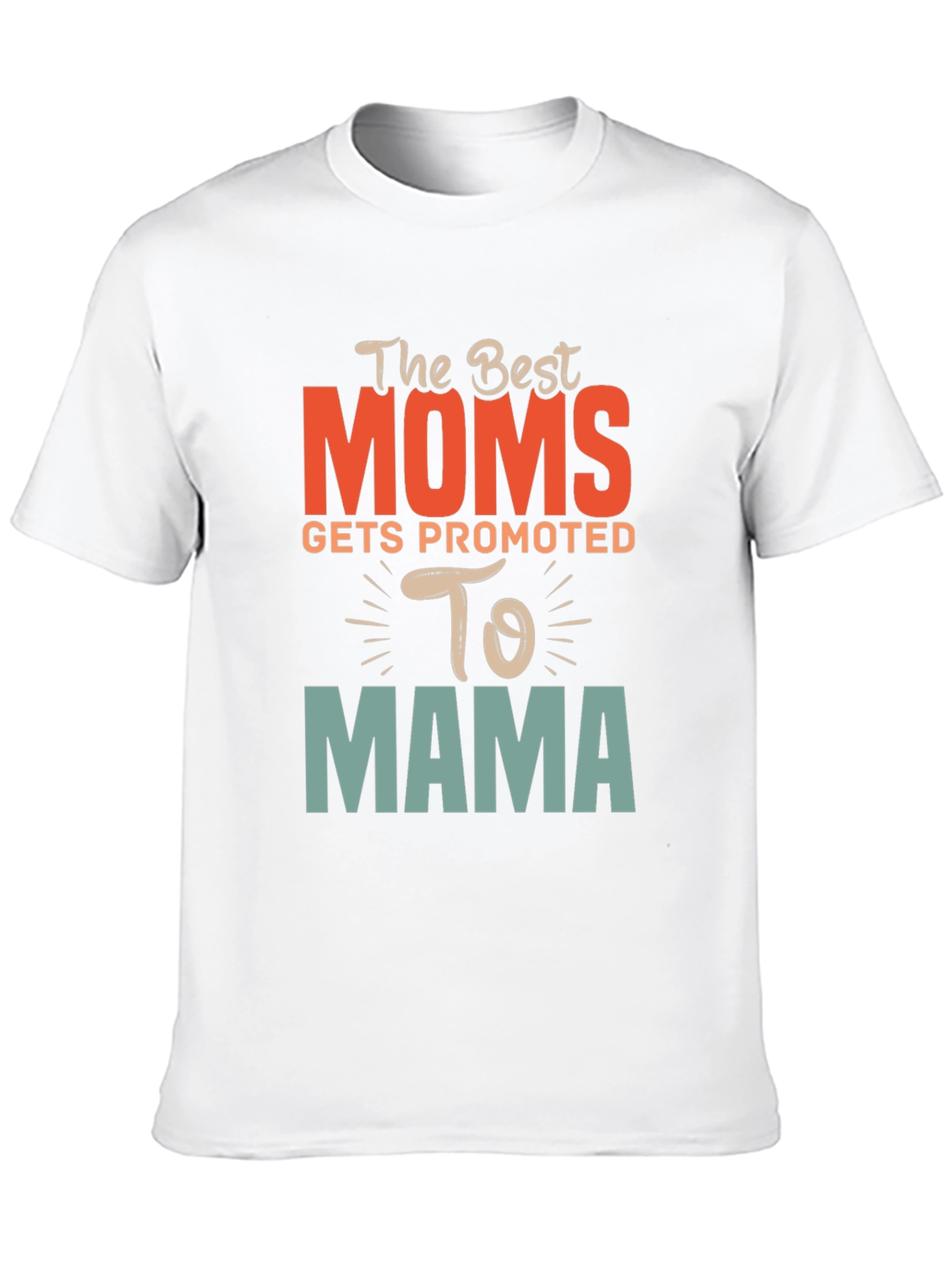 Best Moms Promoted to Mama Graphic T-Shirt