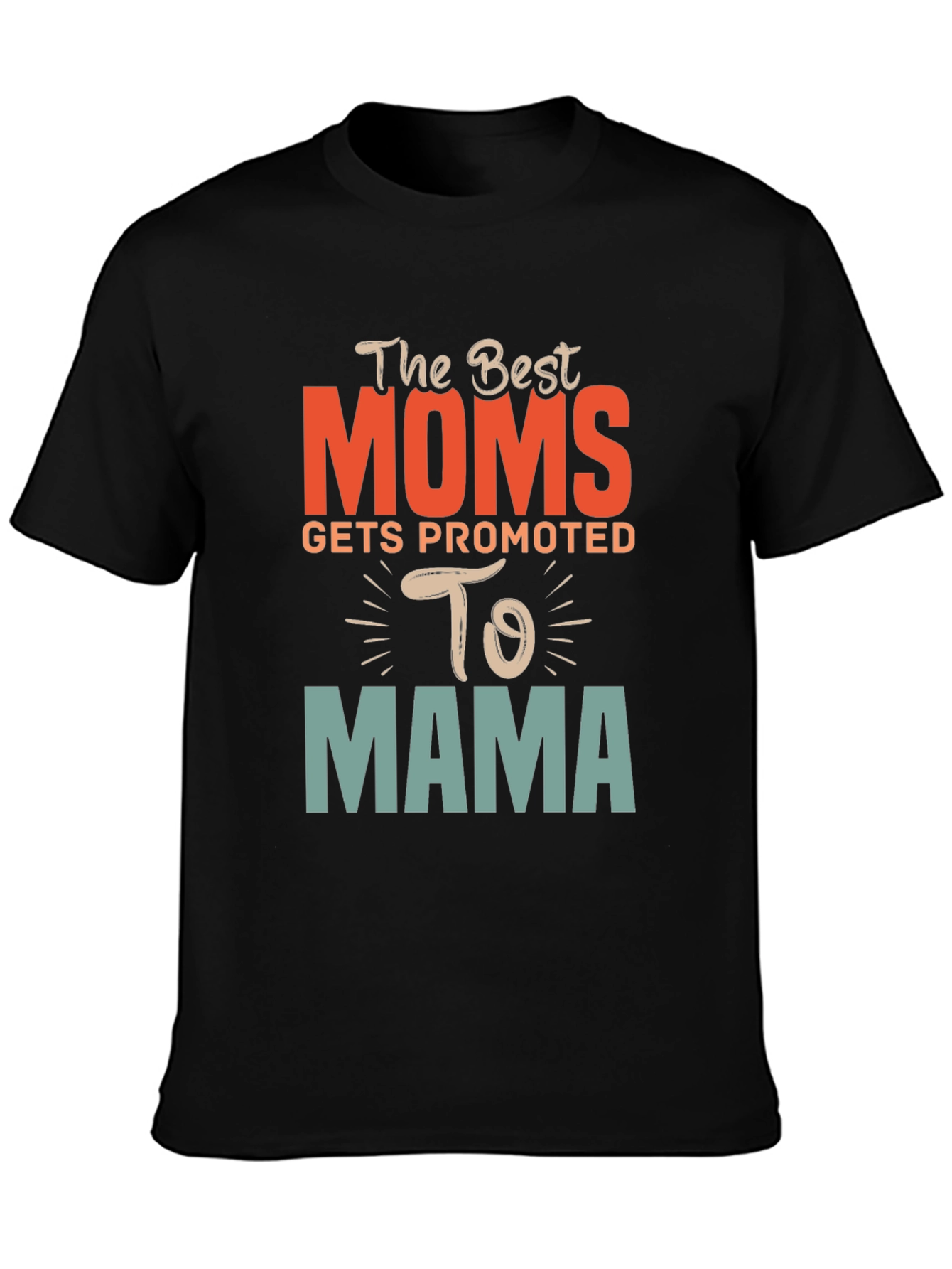 Best Moms Promoted to Mama Graphic T-Shirt