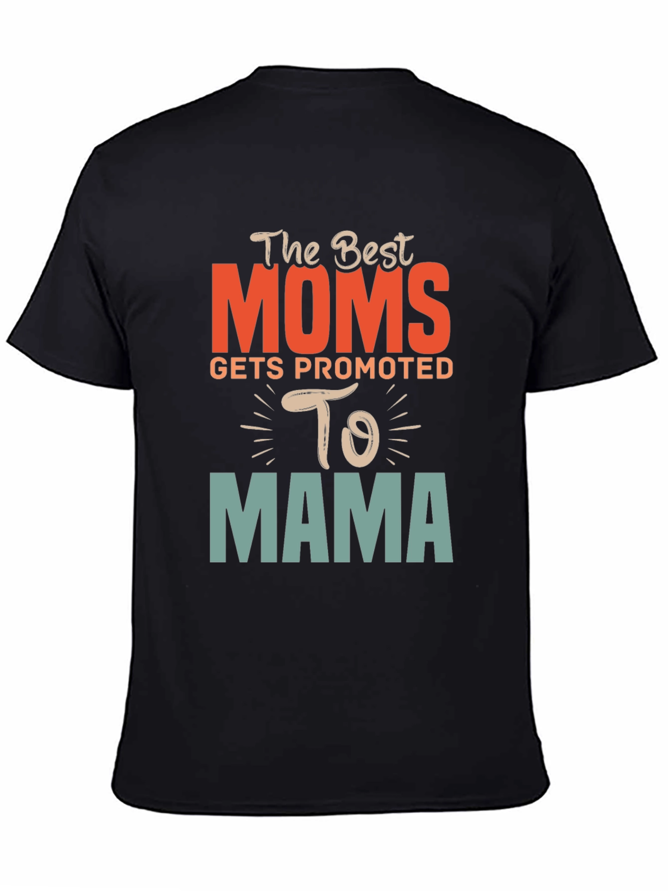 Best Moms Promoted to Mama Graphic T-Shirt