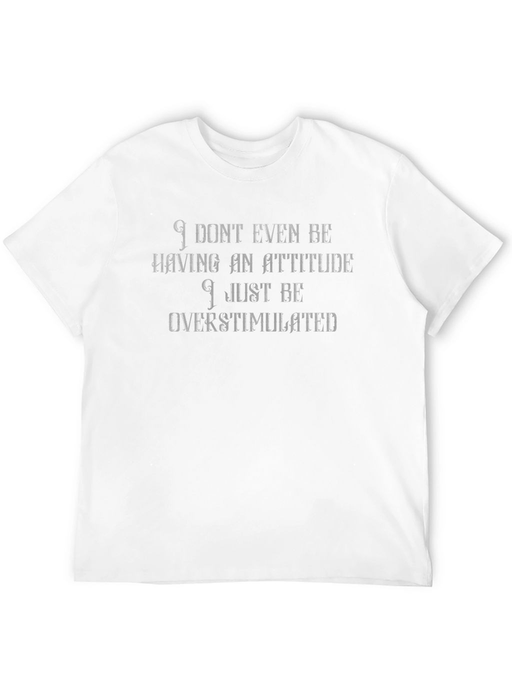 Overstimulated Humor Graphic Tee