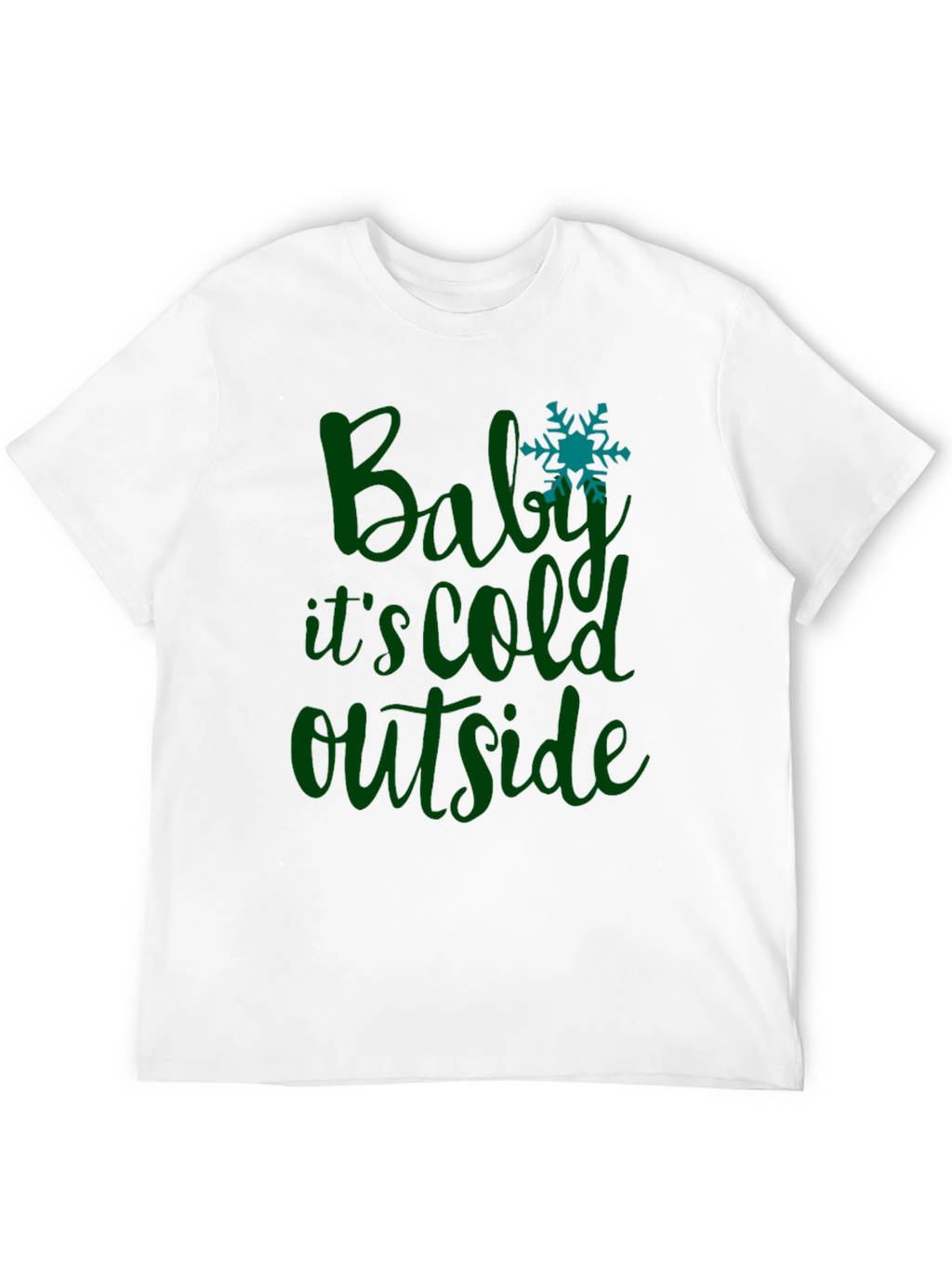 Baby Its Cold Outside T-Shirt Winter Tee