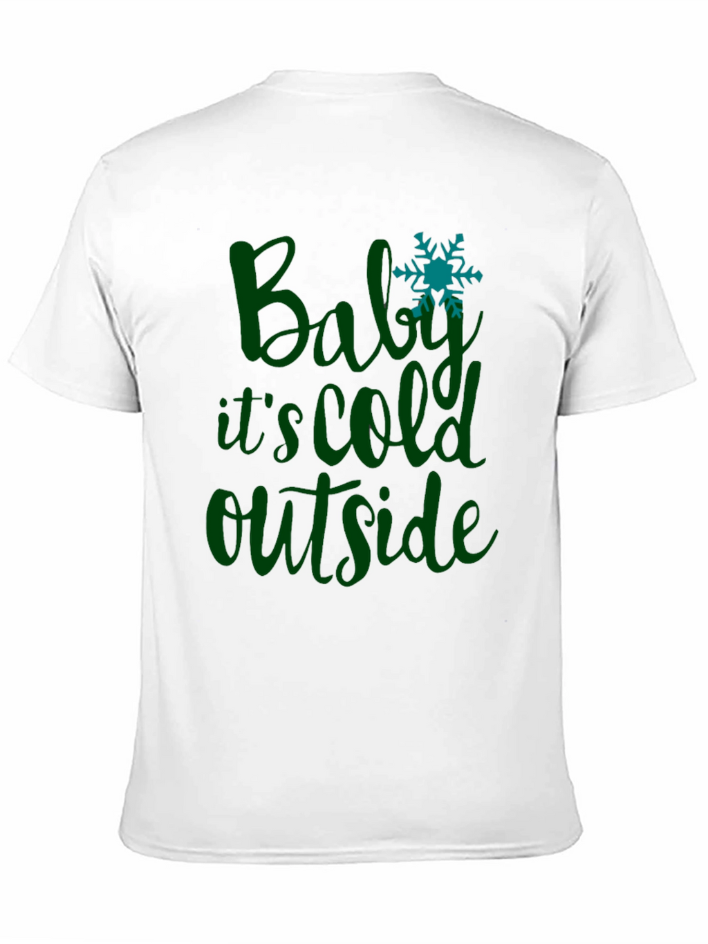 Baby Its Cold Outside T-Shirt Winter Tee
