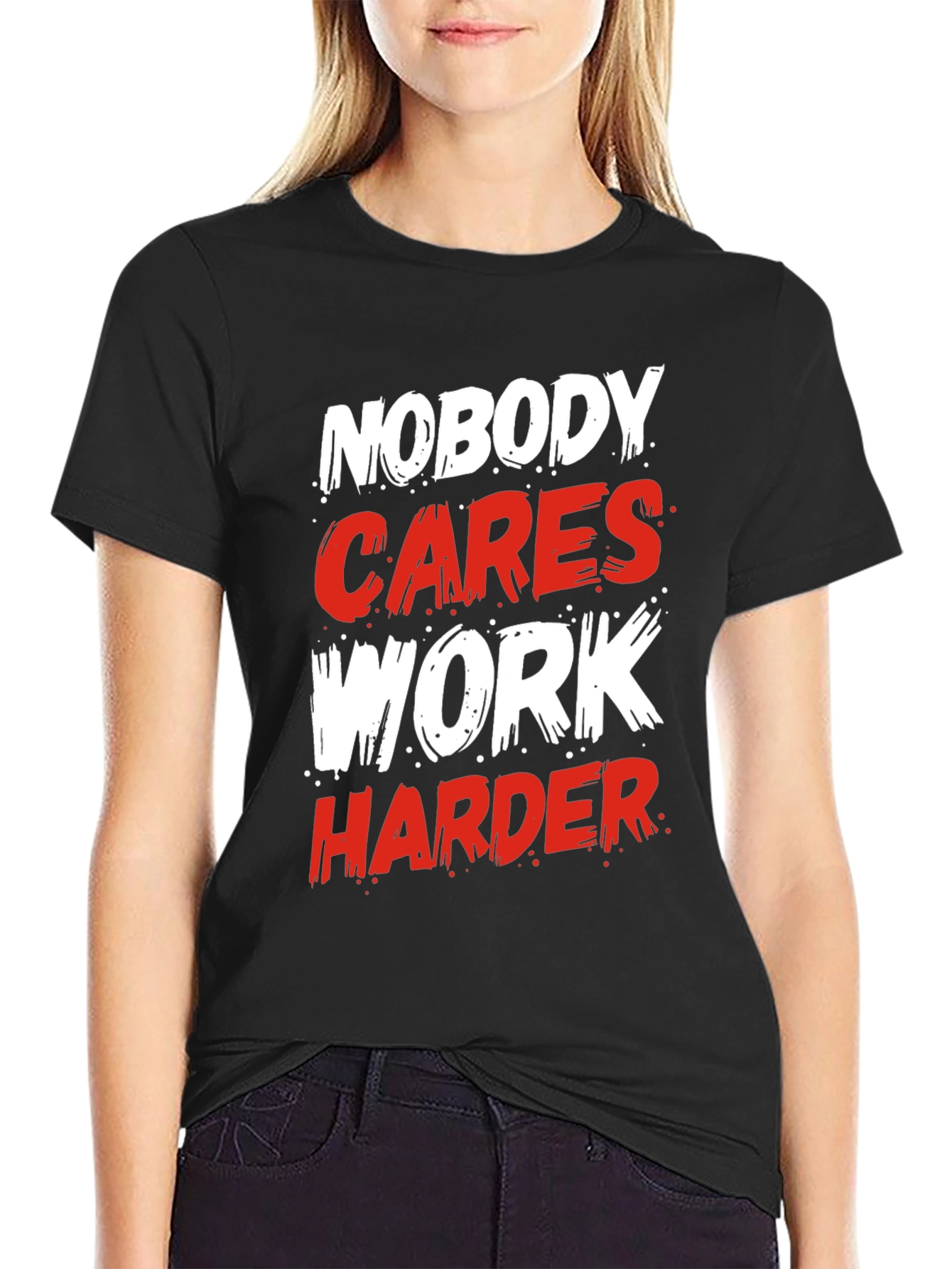 Motivational Nobody Cares Work Harder Graphic T-Shirt