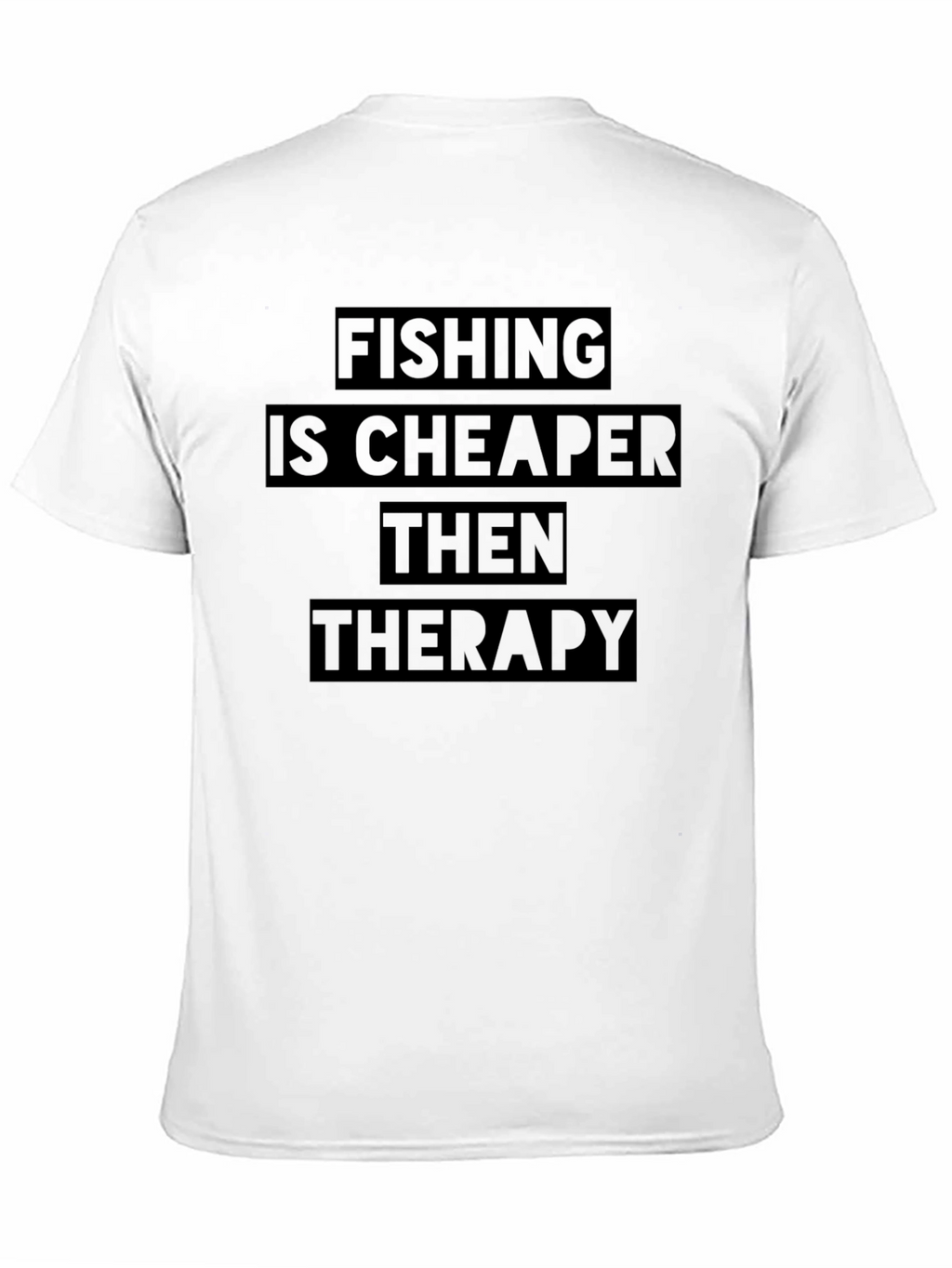 Fishing is Cheaper Than Therapy T-Shirt