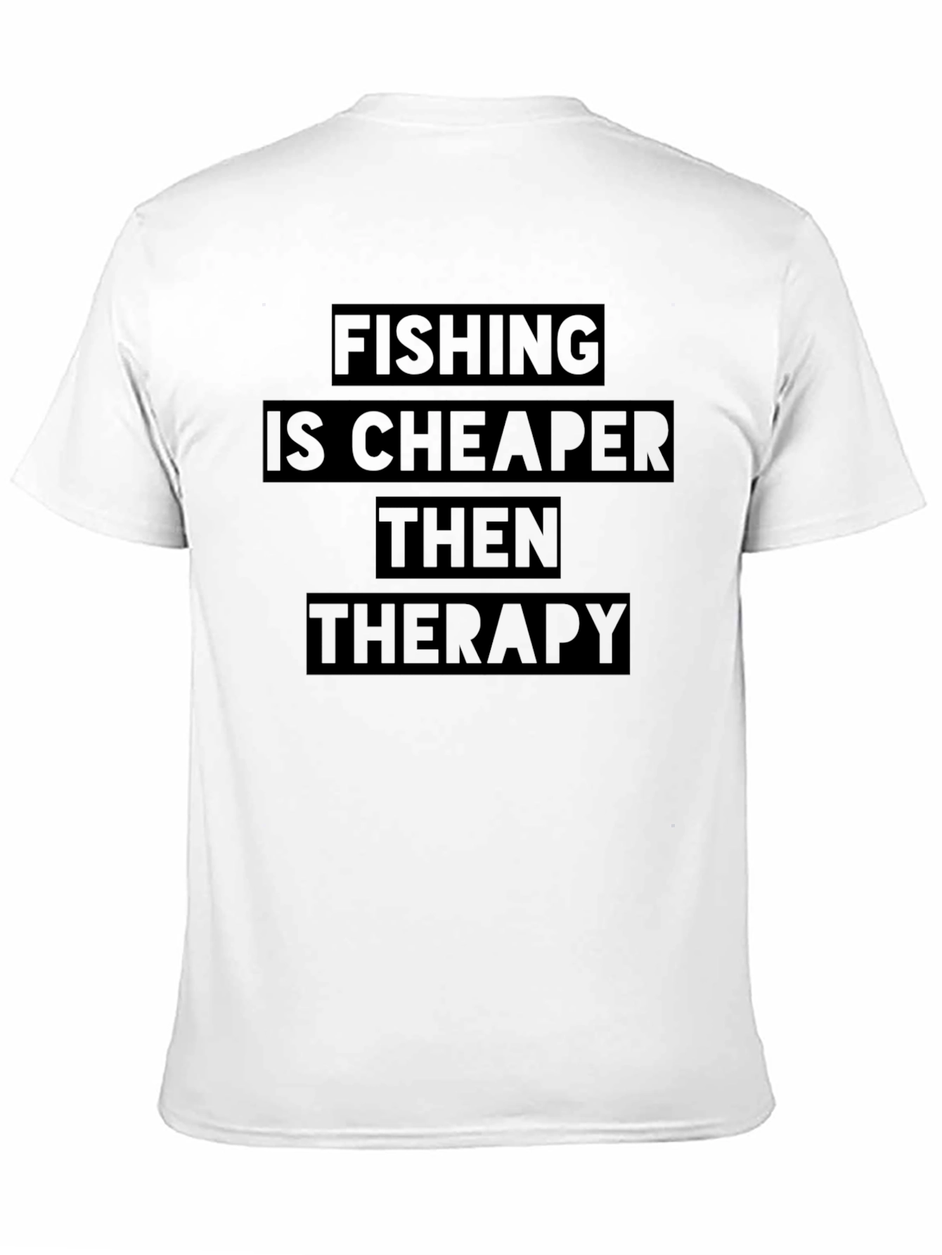 Fishing is Cheaper Than Therapy T-Shirt