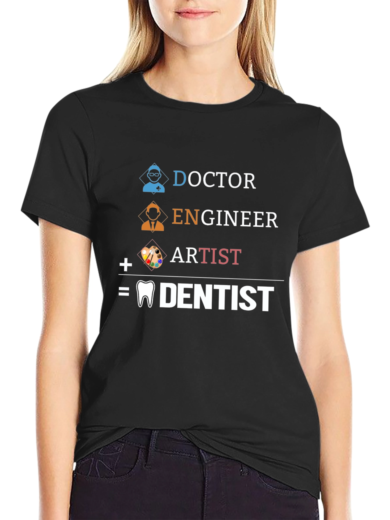 Doctor Engineer Artist = Dentist Graphic Tee