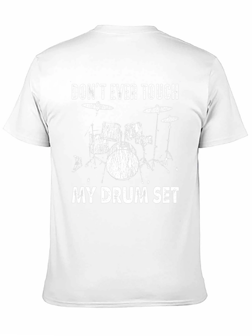 Dont Ever Touch My Drum Set T-Shirt