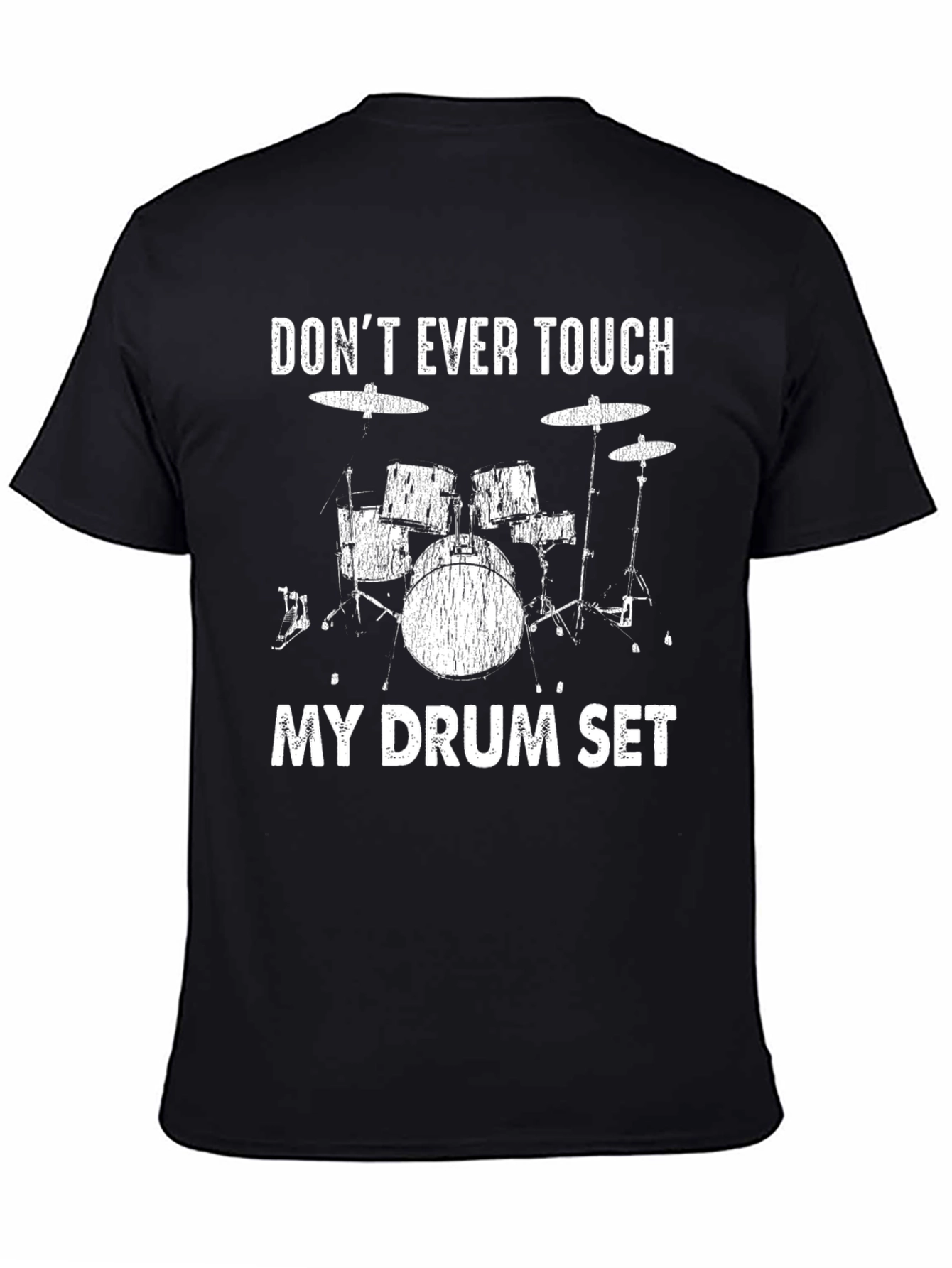 Dont Ever Touch My Drum Set T-Shirt