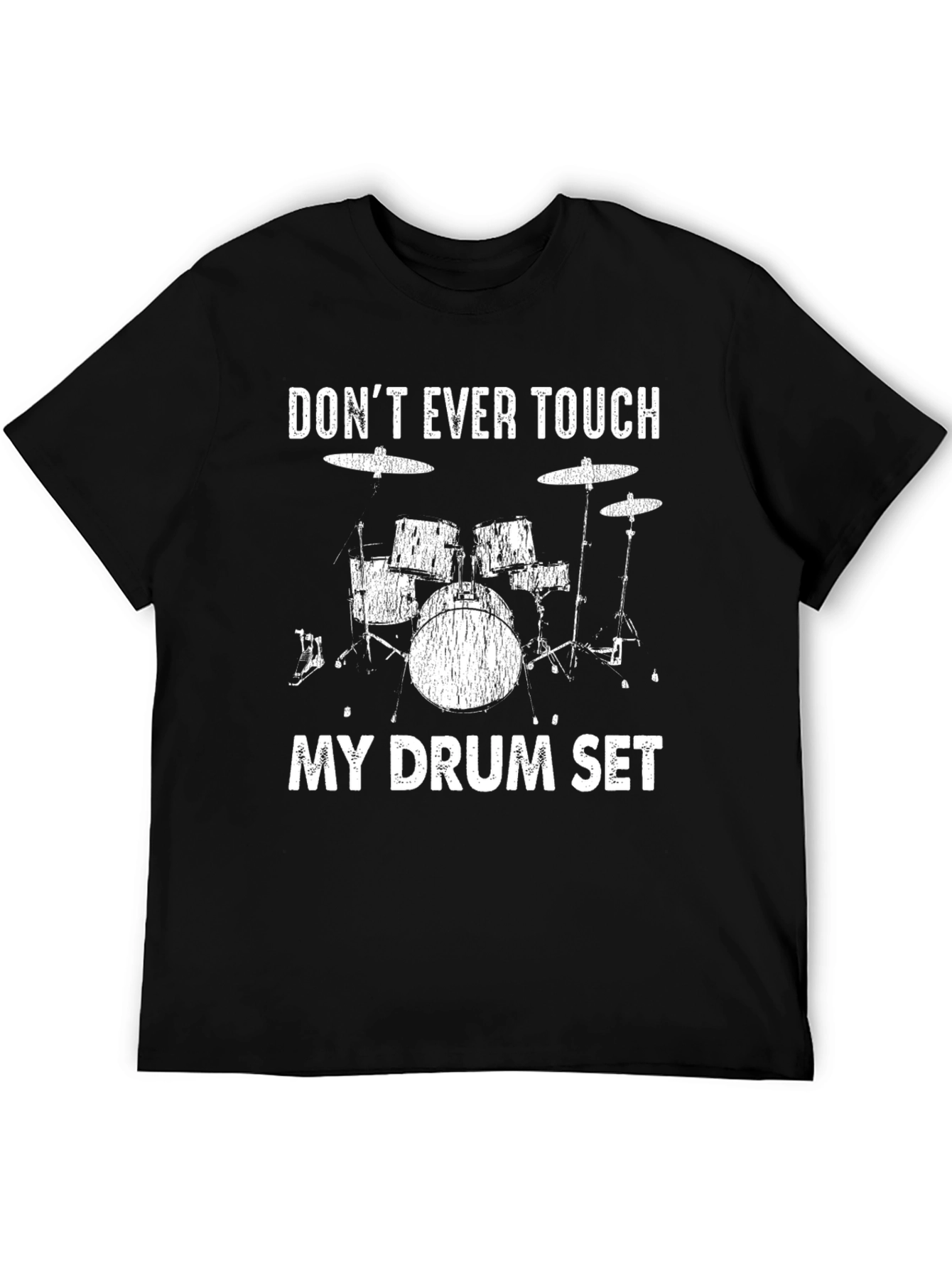 Dont Ever Touch My Drum Set T-Shirt