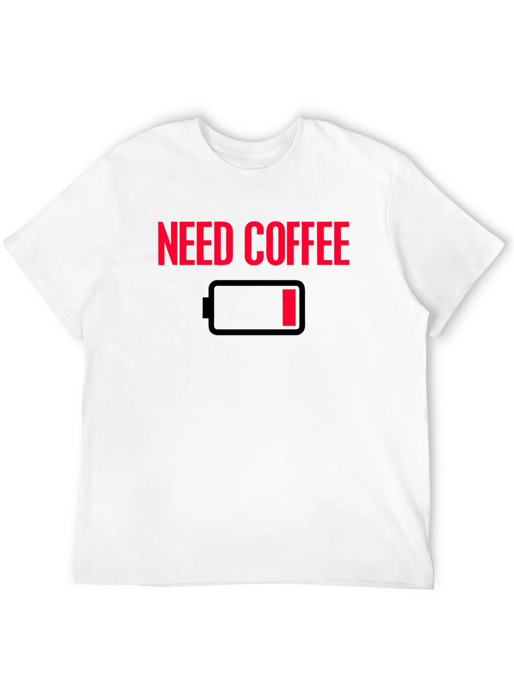 Need Coffee T-Shirt - Low Battery Graphic Tee