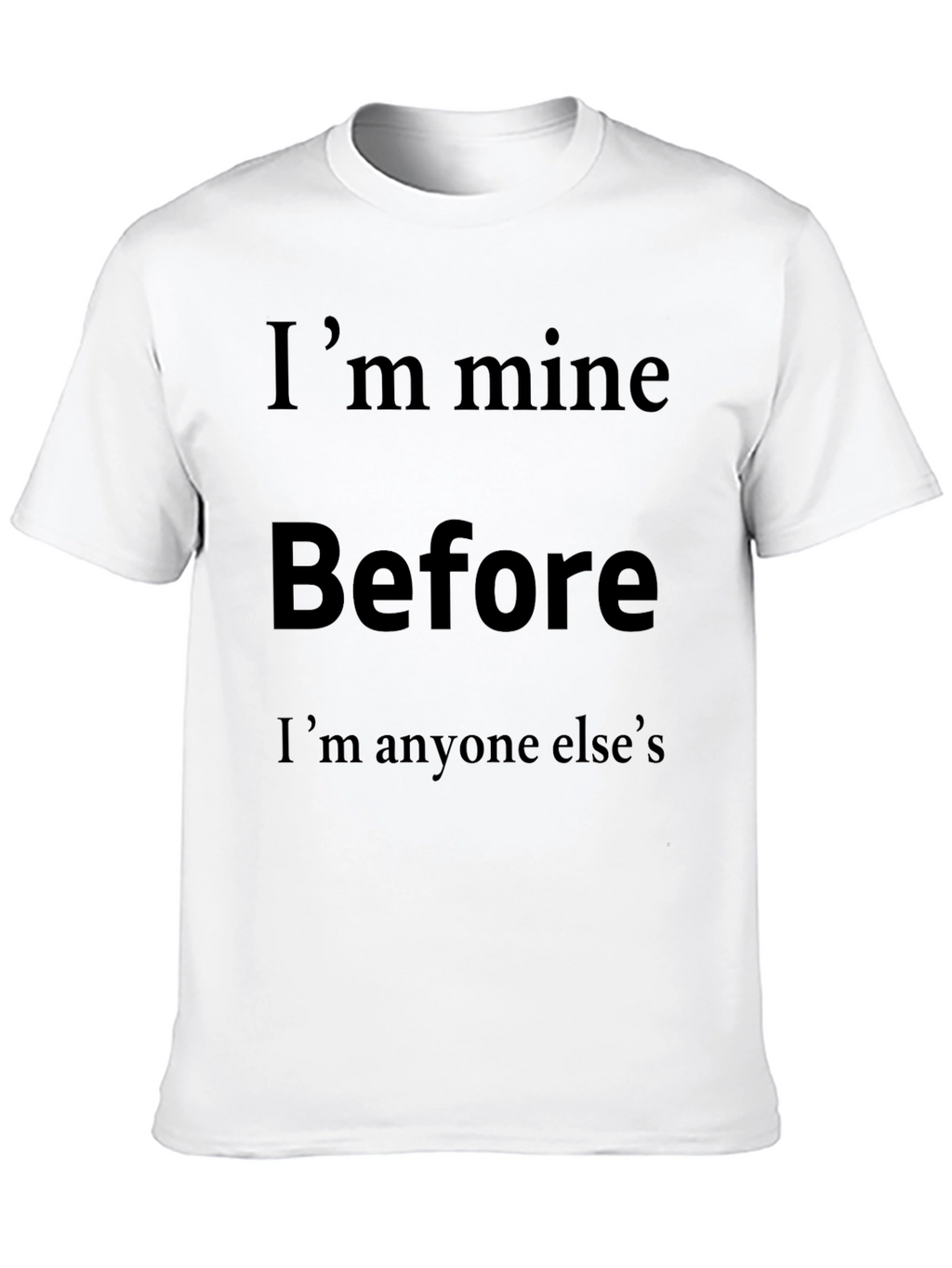 Im Mine Before Anyone Elses Graphic T-Shirt