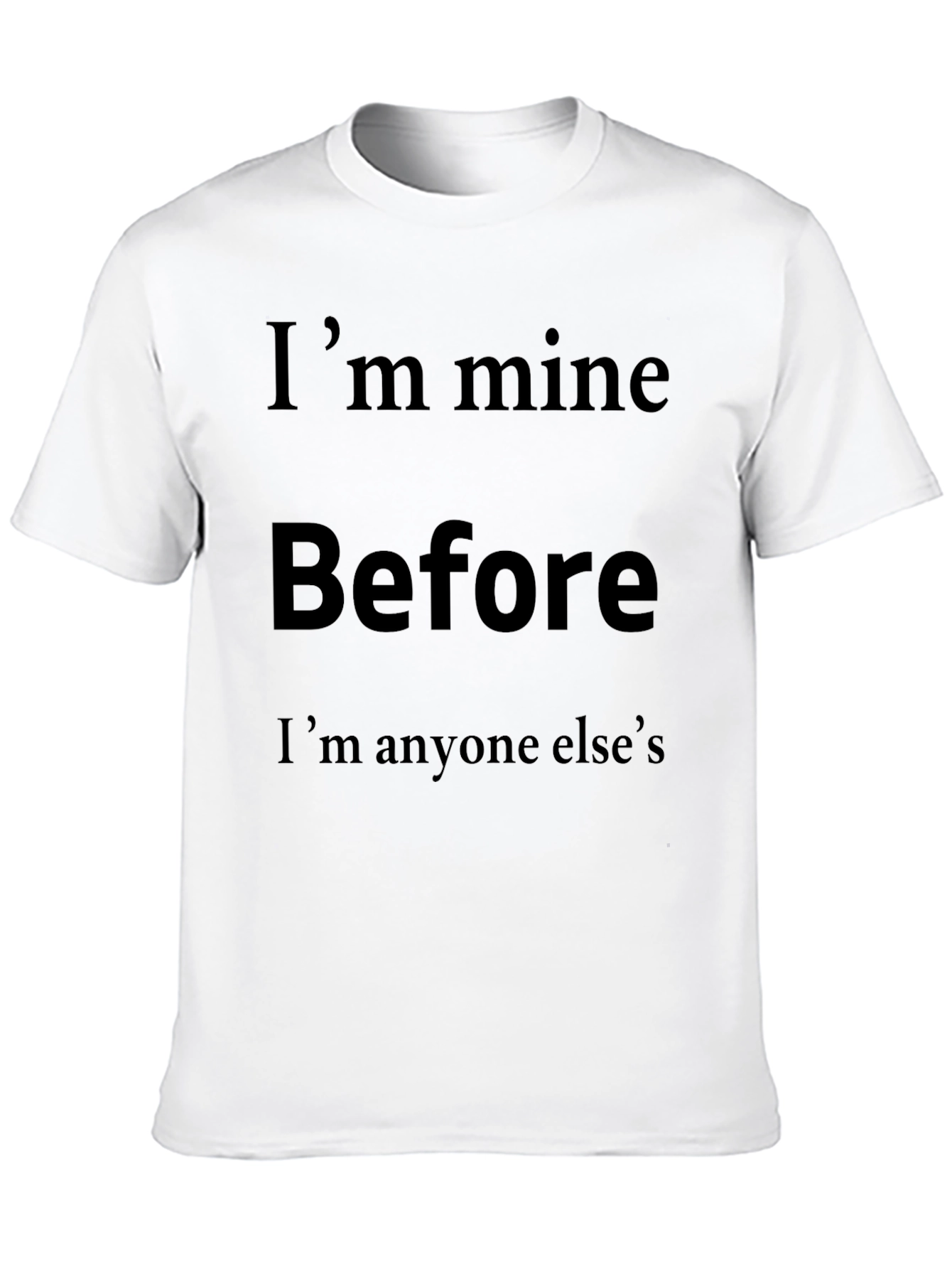 Im Mine Before Anyone Elses Graphic T-Shirt