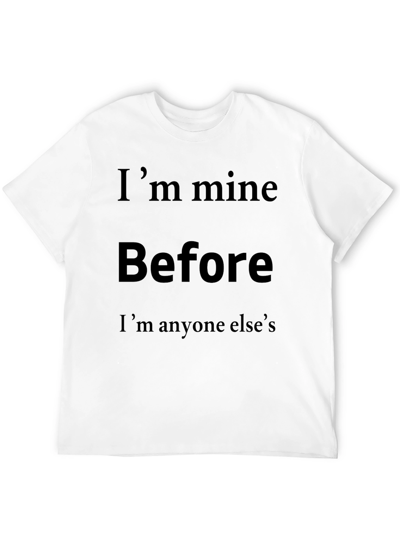 Im Mine Before Anyone Elses Graphic T-Shirt