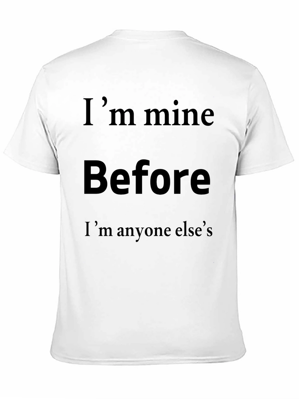 Im Mine Before Anyone Elses Graphic T-Shirt