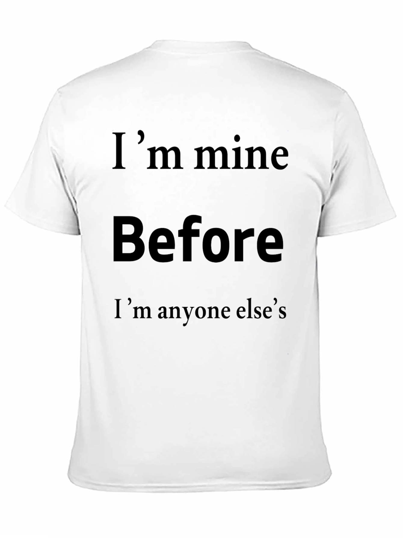 Im Mine Before Anyone Elses Graphic T-Shirt