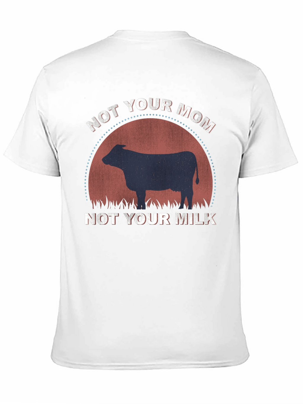 Not Your Mom Not Your Milk T-Shirt