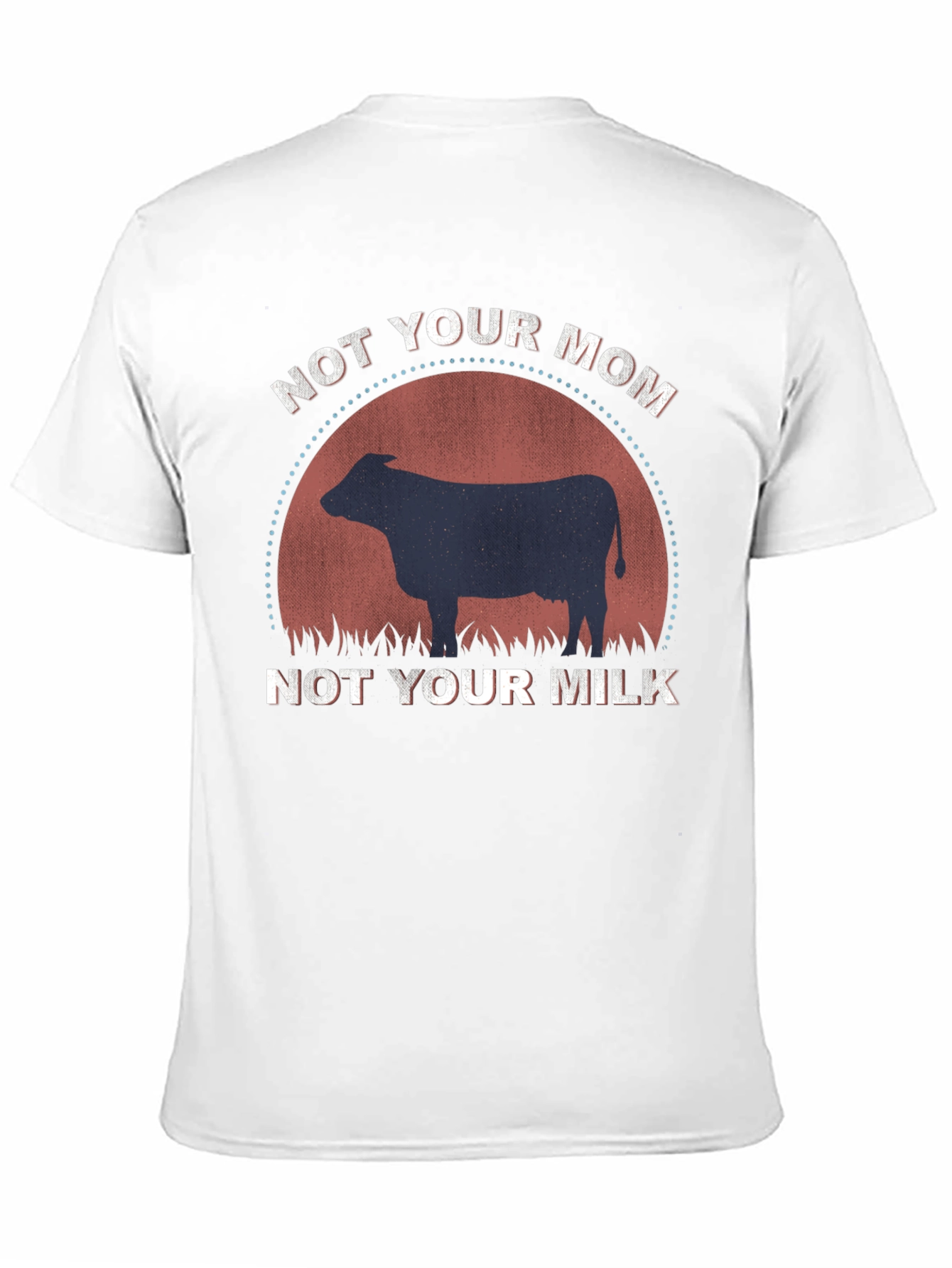 Not Your Mom Not Your Milk T-Shirt