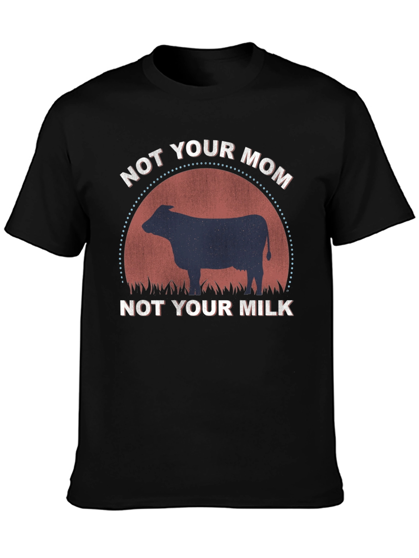 Not Your Mom Not Your Milk T-Shirt