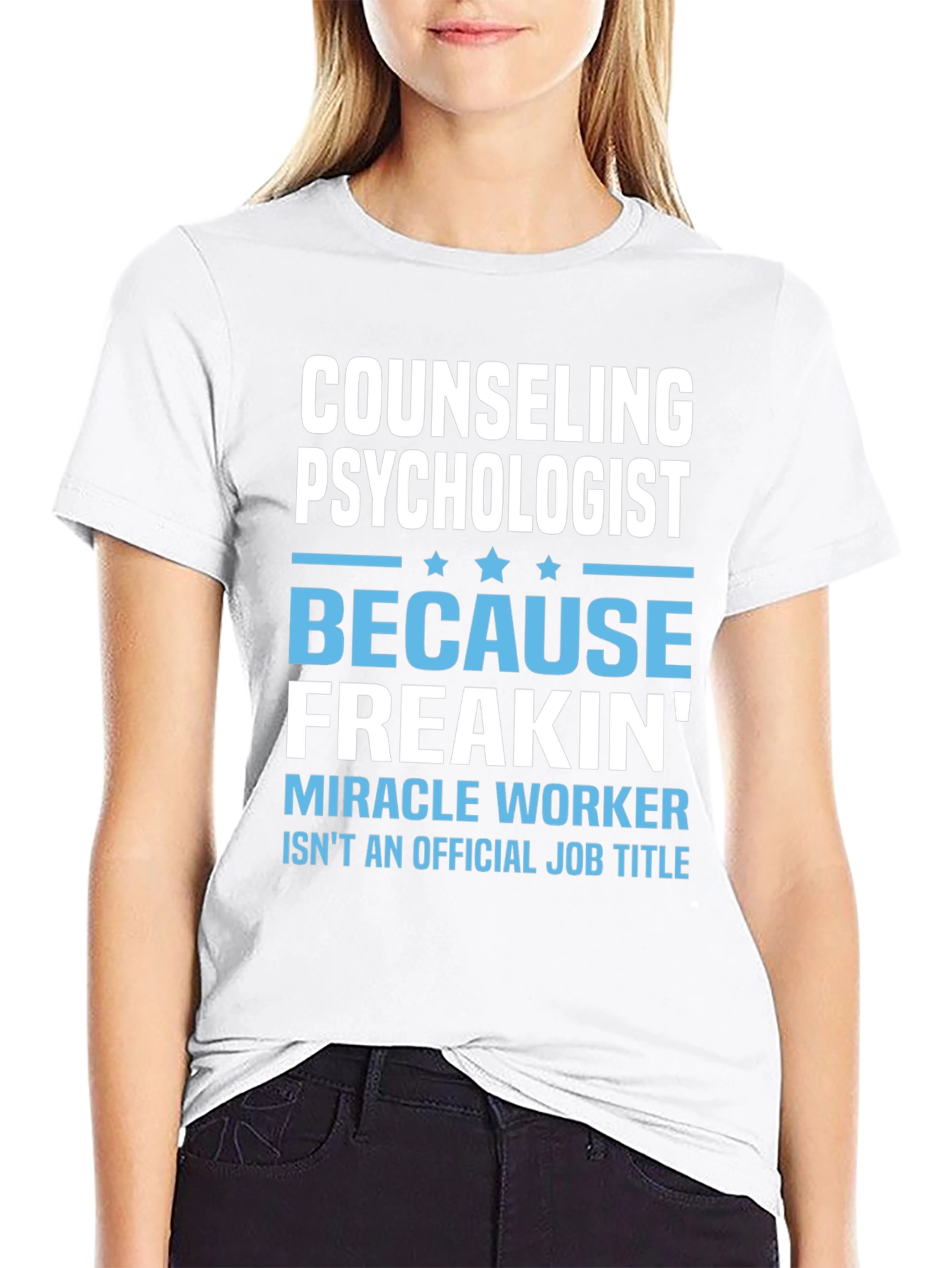 Counseling Psychologist Freakin Miracle Worker T-Shirt