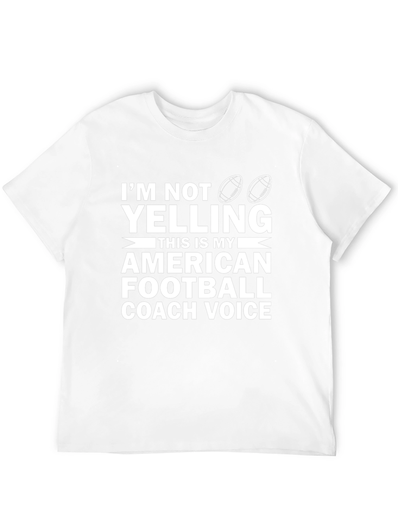Im Not Yelling Football Coach T-Shirt