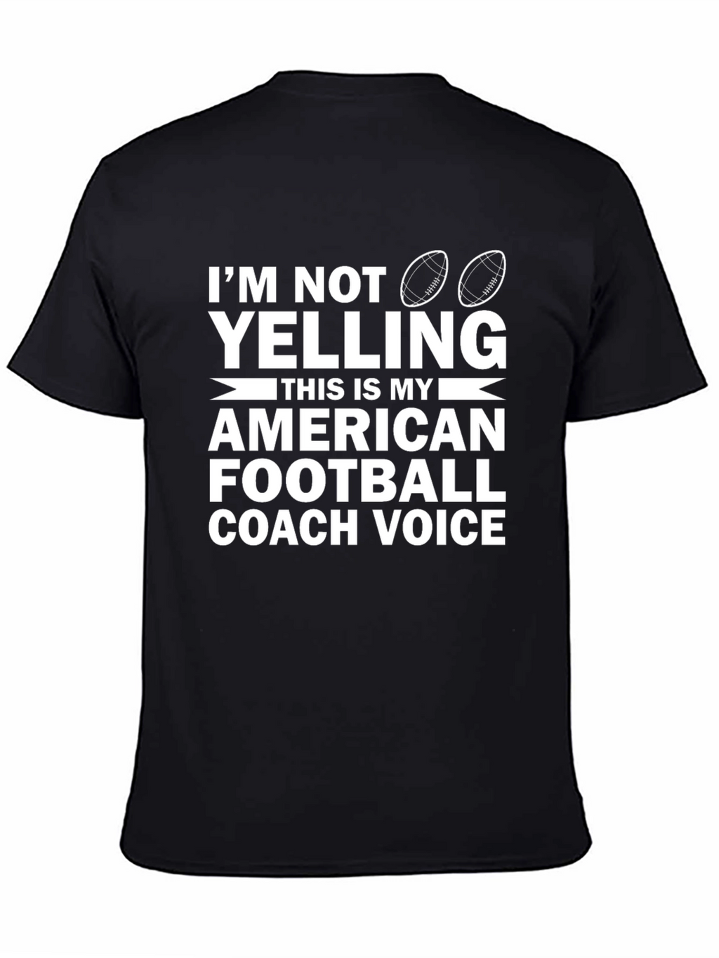 Im Not Yelling Football Coach T-Shirt