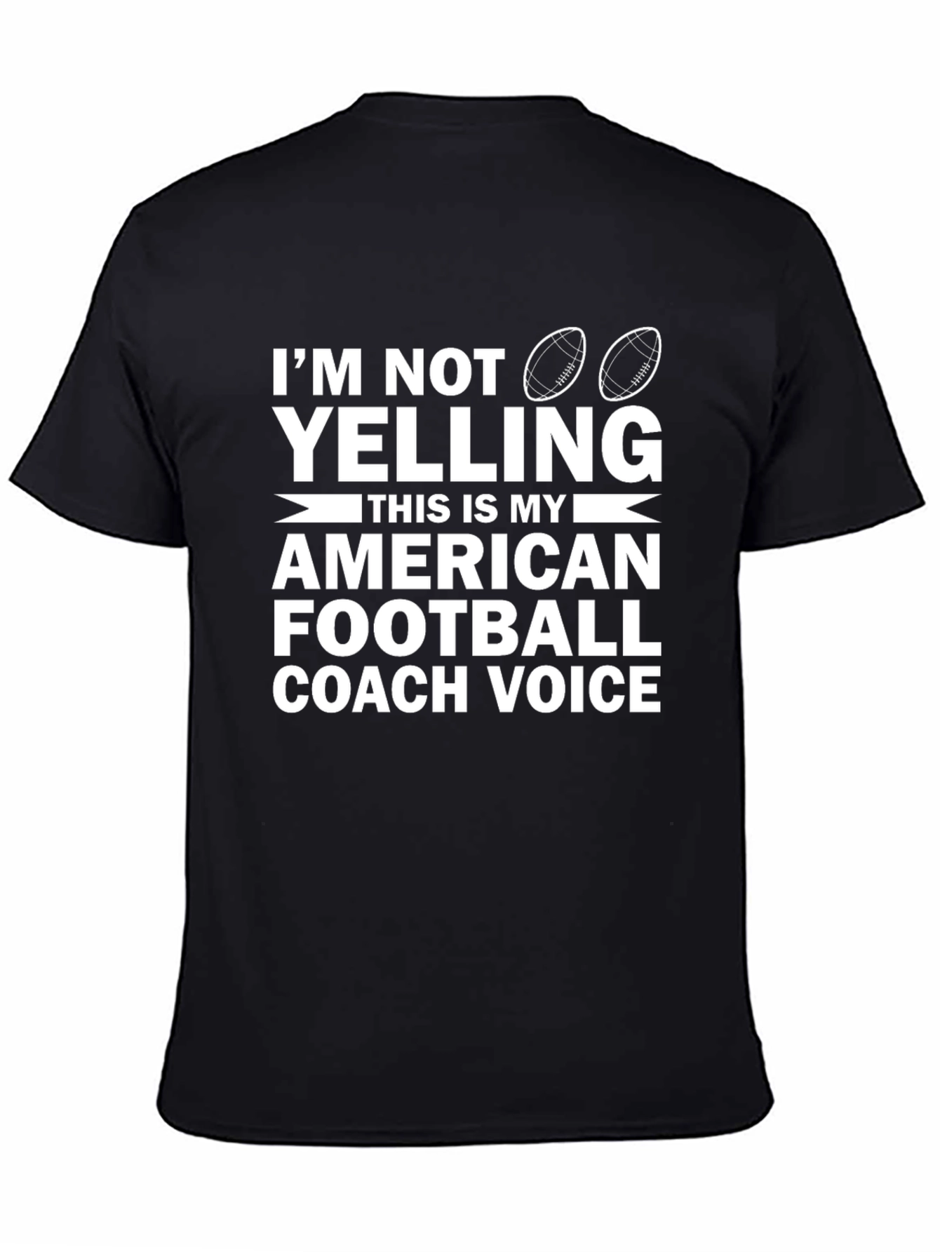 Im Not Yelling Football Coach T-Shirt