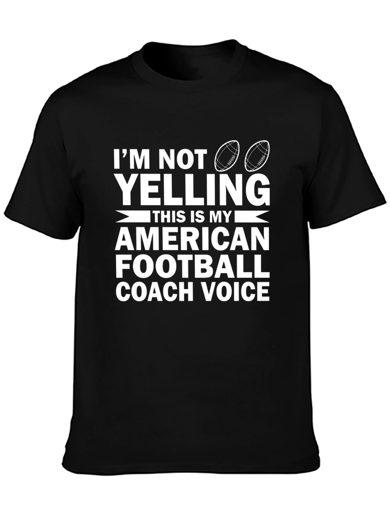 Im Not Yelling Football Coach T-Shirt