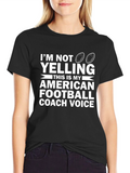 Im Not Yelling Football Coach T-Shirt