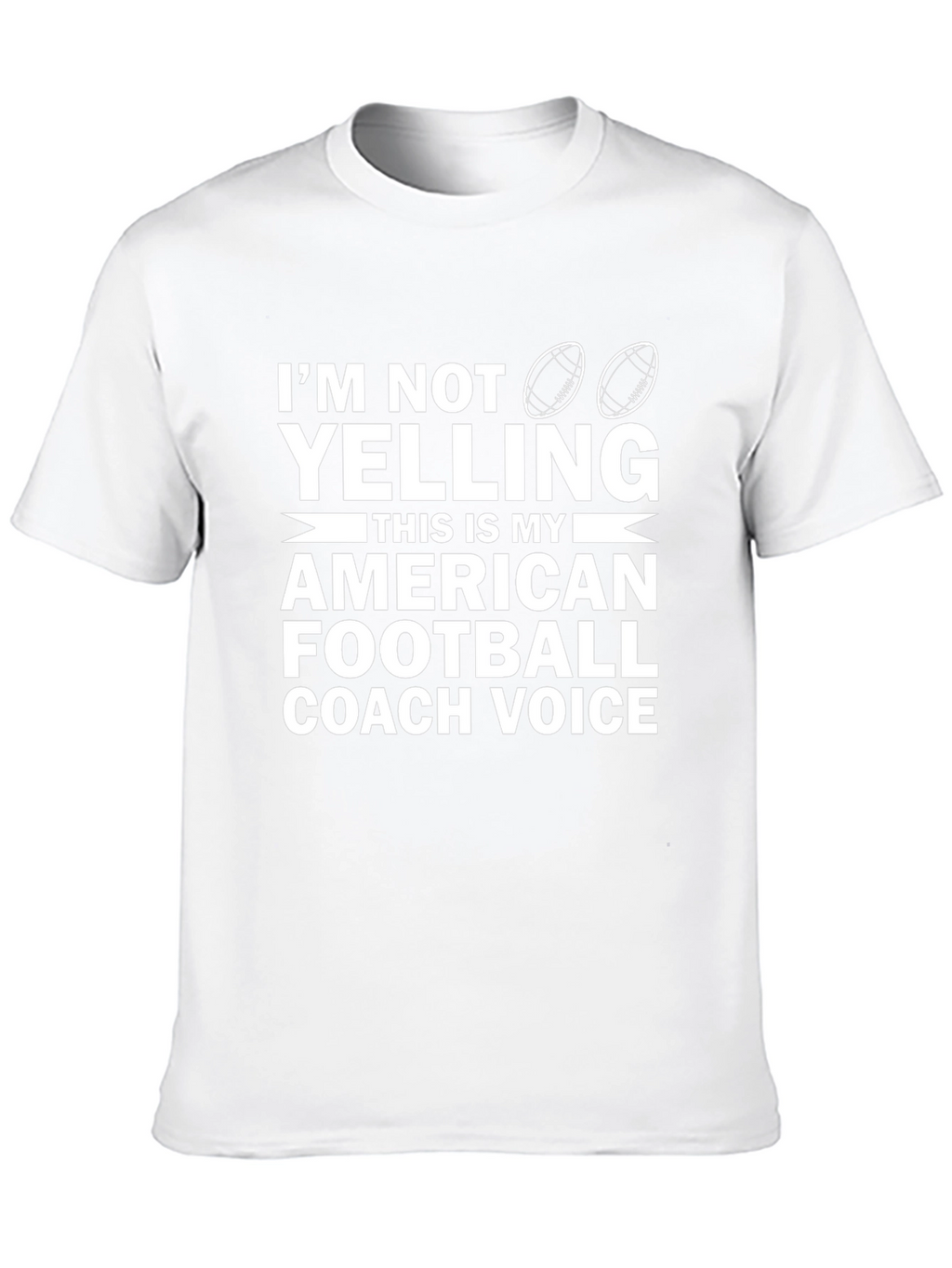 Im Not Yelling Football Coach T-Shirt