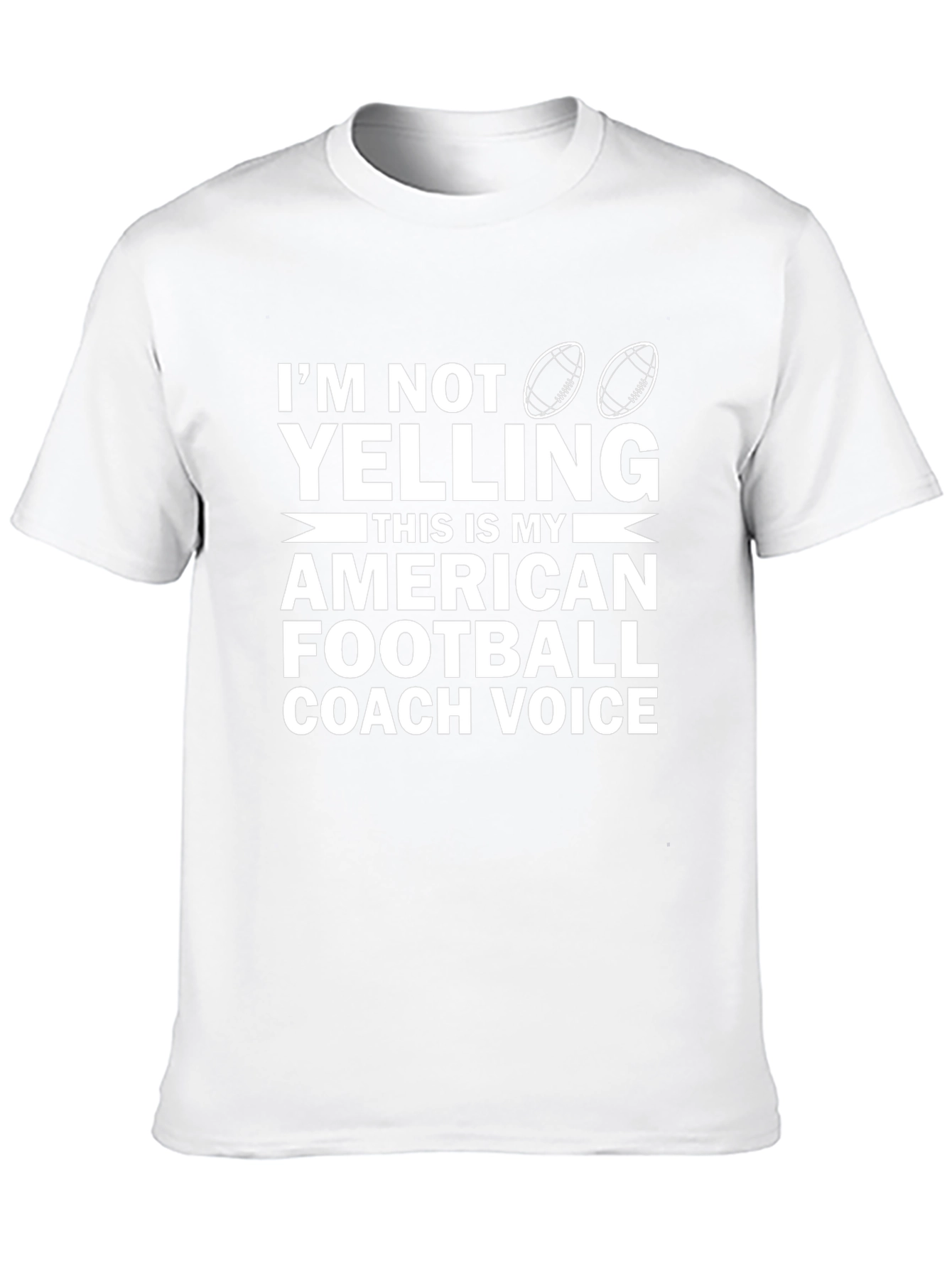 Im Not Yelling Football Coach T-Shirt