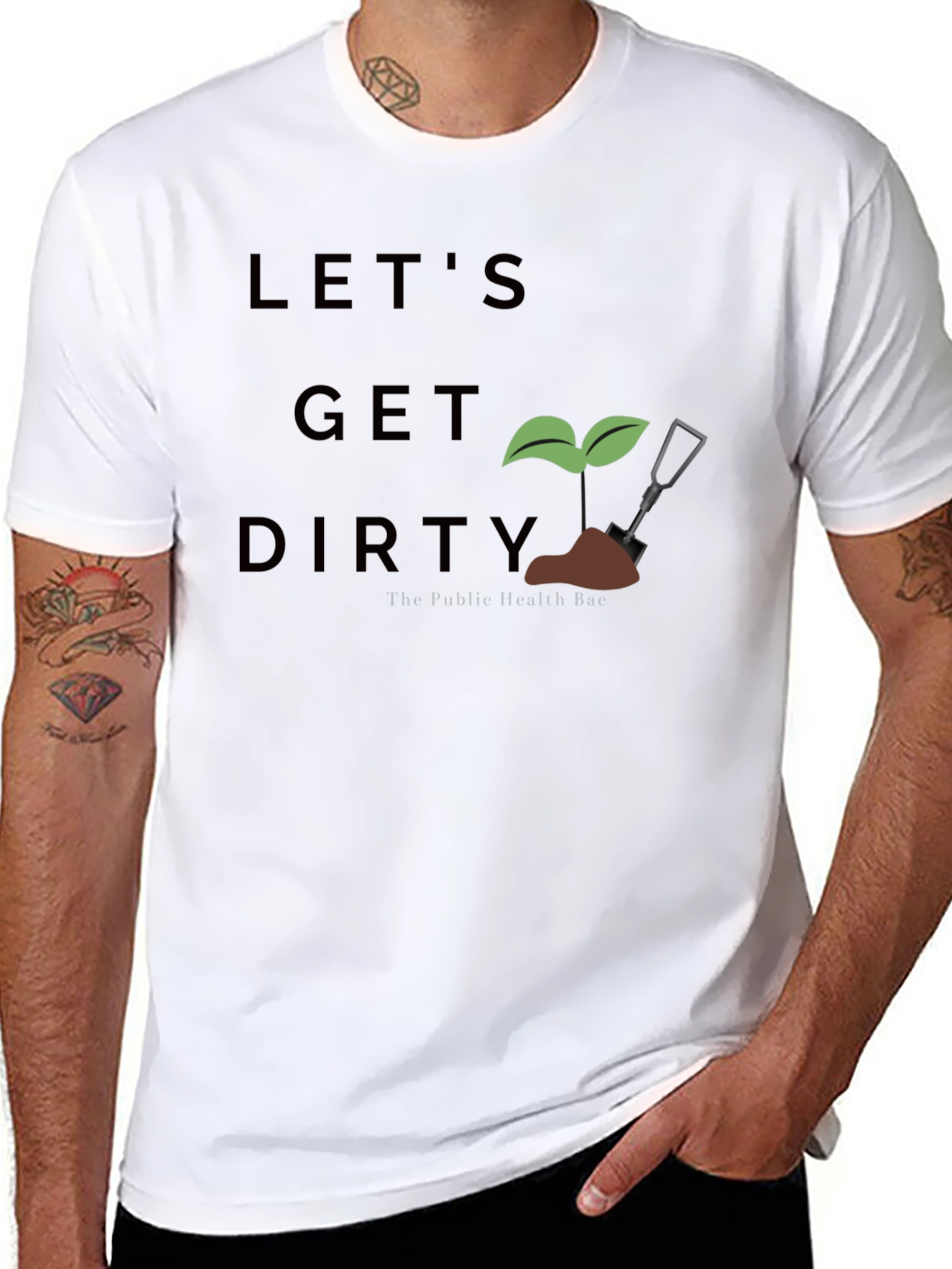 Lets Get Dirty T-Shirt - Public Health Bae