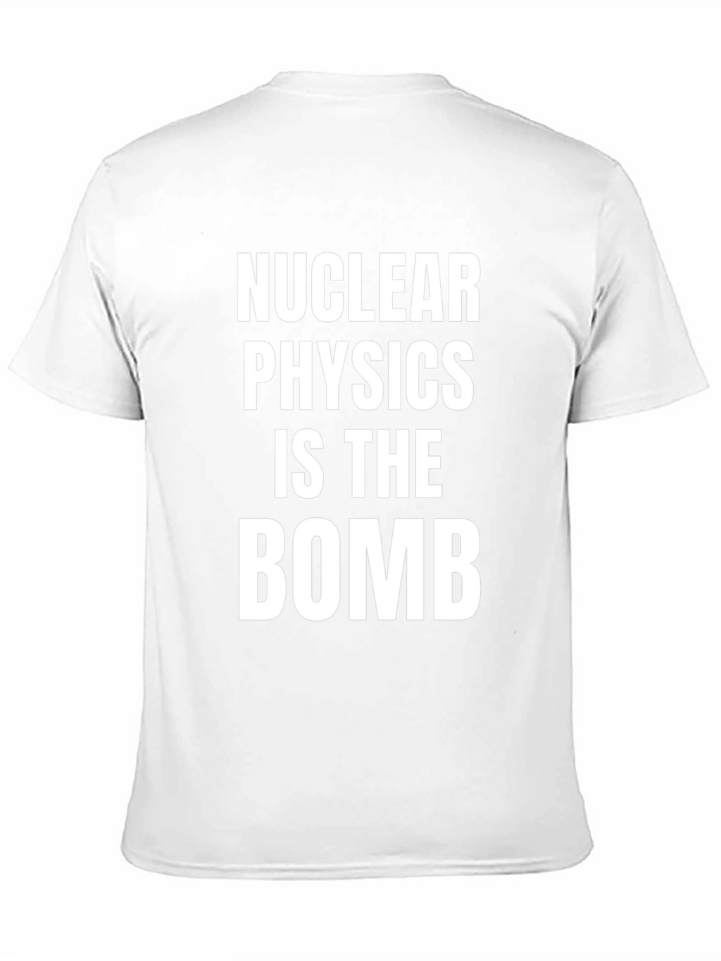 Nuclear Physics Is The Bomb T-Shirt