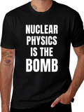 Nuclear Physics Is The Bomb T-Shirt