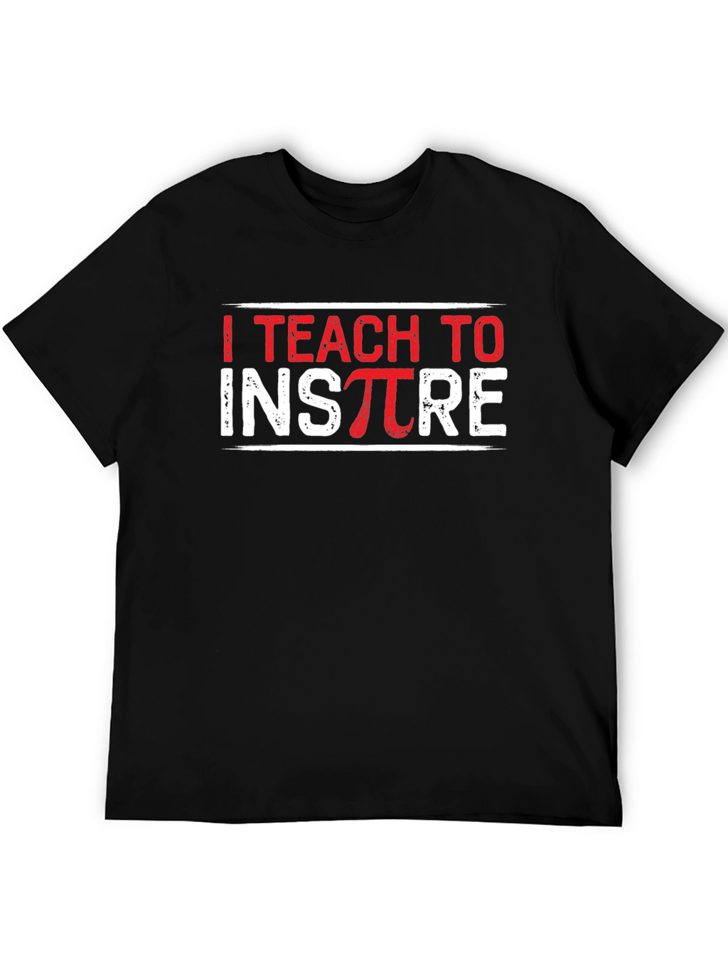 I Teach to Inspire Teacher T-Shirt